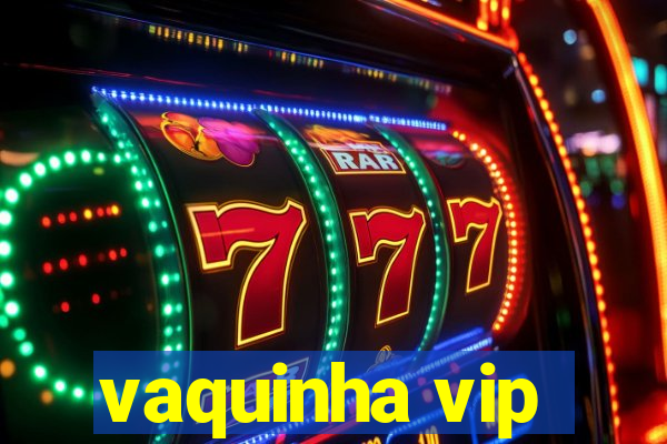 vaquinha vip